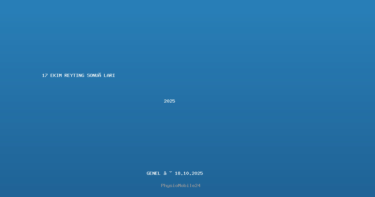 17 ekim reyting sonuçları 2025