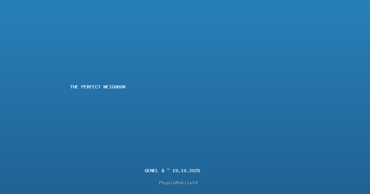 the perfect neighbor